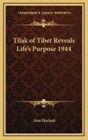 Tilak of Tibet Reveals Life's Purpose 1944
