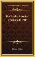 The Twelve Principal Upanishads 1906