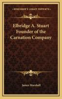 Elbridge A. Stuart Founder of the Carnation Company