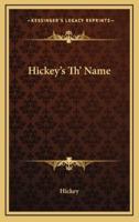 Hickey's Th' Name
