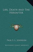 Life, Death and the Hereafter