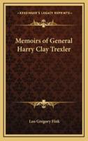 Memoirs of General Harry Clay Trexler