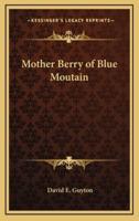 Mother Berry of Blue Moutain