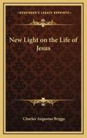 New Light on the Life of Jesus