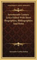 Seventeenth Century Lyrics Edited With Short Biographies, Bibliographies and Notes