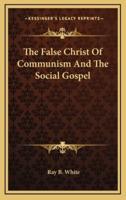 The False Christ of Communism and the Social Gospel