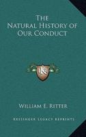 The Natural History of Our Conduct