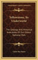 Yellowstone, Its Underworld