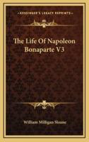 The Life Of Napoleon Bonaparte V3