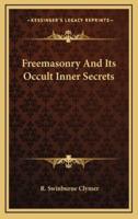 Freemasonry And Its Occult Inner Secrets