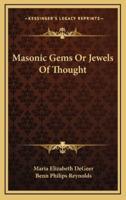 Masonic Gems Or Jewels Of Thought