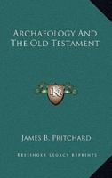 Archaeology And The Old Testament