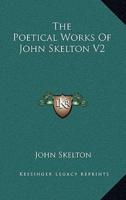 The Poetical Works of John Skelton V2