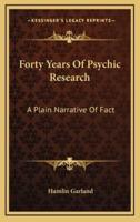 Forty Years Of Psychic Research