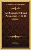 The Biography Of Saki (Pseudonym Of H. H. Munro)