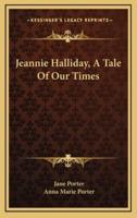 Jeannie Halliday, a Tale of Our Times
