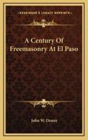 A Century Of Freemasonry At El Paso