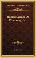 Human Science Or Phrenology V1