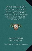 Hypnotism Or Suggestion And Psychotherapy