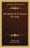 The Ideals Of St. Francis Of Assisi