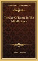 The See Of Rome In The Middle Ages