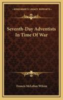 Seventh-Day Adventists In Time Of War