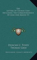 The Letters of Thomas Gray Including the Correspondence of Gray and Mason V3