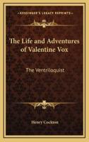 The Life and Adventures of Valentine Vox