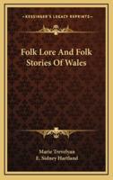 Folk Lore And Folk Stories Of Wales