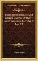 Diary, Reminiscences and Correspondence of Henry Crabb Robinson, Barrister at Law V2
