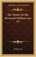 The Works Of The Reverend William Law V5