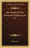 The Works Of The Reverend William Law V7