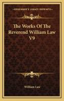 The Works Of The Reverend William Law V9