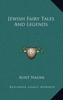 Jewish Fairy Tales and Legends