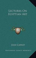 Lectures on Egyptian Art