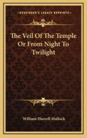 The Veil of the Temple or from Night to Twilight