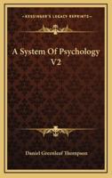 A System Of Psychology V2