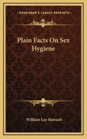 Plain Facts On Sex Hygiene