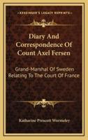 Diary And Correspondence Of Count Axel Fersen