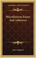 Miscellaneous Essays And Addresses