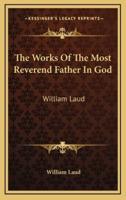 The Works of the Most Reverend Father in God