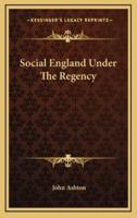 Social England Under the Regency