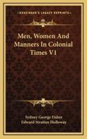 Men, Women and Manners in Colonial Times V1