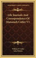 Life Journals And Correspondence Of Manasseh Cutler V1