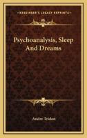 Psychoanalysis, Sleep and Dreams
