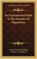 An Experimental Study in the Domain of Hypnotism