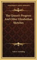The Queen's Progress and Other Elizabethan Sketches