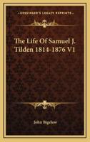 The Life Of Samuel J. Tilden 1814-1876 V1