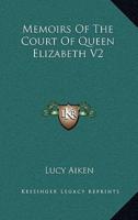 Memoirs of the Court of Queen Elizabeth V2
