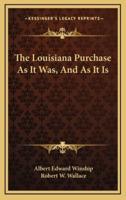 The Louisiana Purchase as It Was, and as It Is